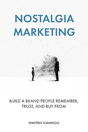 Nostalgia Marketing Build a Brand People Remember, Trust, and Buy From Kindle Edition